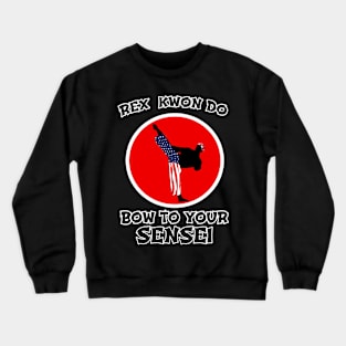 Martial Arts Mastery: Rex Kwon Do T-Shirt - Bow to Your Sensei Edition Crewneck Sweatshirt